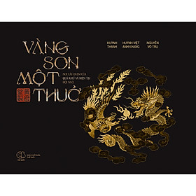 Sách Khám Phá Bí Mật Về Văn Hóa: Vàng Son Một Thuở - Nơi Cái Chạm Của Quá Khứ Và Hiện Tại Hội Ngộ
