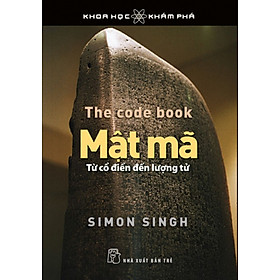  KHOA HỌC KHÁM PHÁ - MẬT MÃ - TỪ CỔ ĐIỂN ĐẾN LƯỢNG TỬ