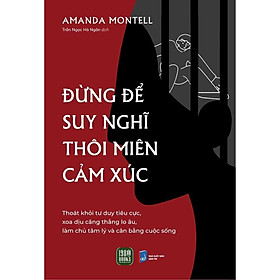 Sách - Đừng Để Suy Nghĩ Thôi Miên Cảm Xúc - 1980Books
