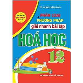 Sách - Phân Loại & Phương Pháp Giải Nhanh Bài Tập HÓA HỌC 12 (dùng chung cho các bộ SGK hiện hành) - HA