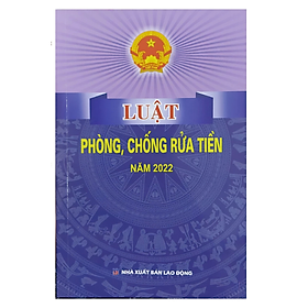 Luật phòng chống rửa tiền - Nhiều tác giả - NXB Lao động