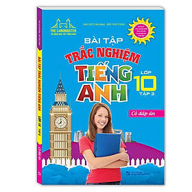 Sách - Bài Tập Trắc Nghiệm Tiếng Anh Lớp 10 Tập 2 - Có Đáp Án - Minh Thắng