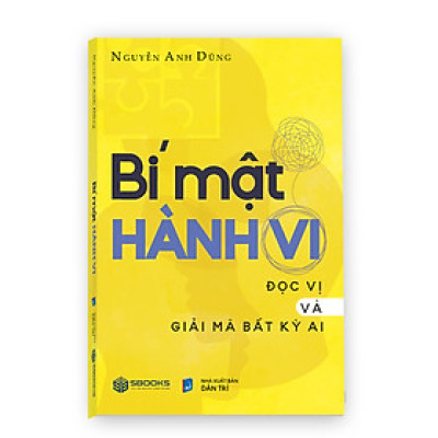 Bí Mật Hành Vi Đọc Vị Và Giải Mã Bất Kì Ai (Nguyễn Anh Dũng) - SBOOKS
