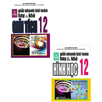 Combo Kĩ Thuật Giải Nhanh Bài Toán Hay Và Khó Giải Tích 12 + Hình Học 12