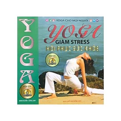 Yoga giảm stress hồi phục sức khỏe , kèm đĩa CD - Nhiều tác giả - NXB Hồng Đức - Minh Lâm