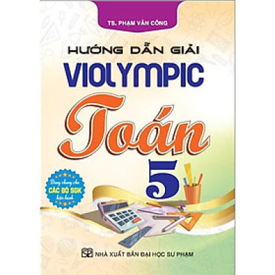 Hướng Dẫn Giải Violympic Toán 5 (Dùng Chung Cho Các Bộ SGK Hiện Hành) (HA-MK)