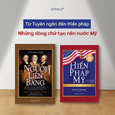 Combo Sách Hiểu Hiến Pháp Hoa Kỳ Từ Gốc Rễ Lập Quốc Đến Góc Nhìn Của Thế Kỉ 21:  Luận Cương Người Liên Bang + Hiến Pháp Mỹ Được Làm Ra Như Thế Nào?
