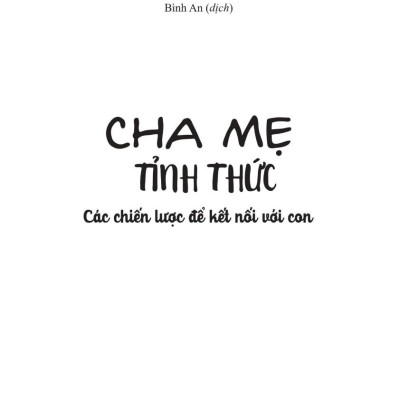 Cha Mẹ Tỉnh Thức - Các Chiến Lược Để Kết Nối Với Con - ML