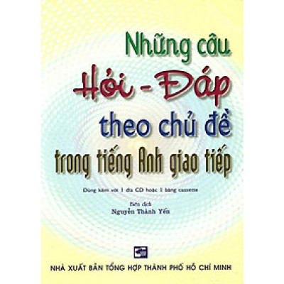 Sách - Những Câu Hỏi - Đáp Theo Chủ Đề Trong Tiếng Anh Giao Tiếp (Không Kèm CD) - Nhân Trí Việt
