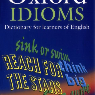 Oxford Idioms Dictionary for Learners of English (New Edition)