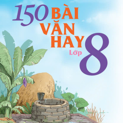 Sách - 150 Bài Văn Hay Lớp 8 (Biên soạn theo chương trình GDPT mới) - ndbooks