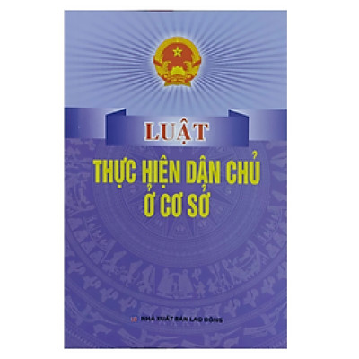 Sách - Luật thực hiện dân chủ ở cơ sở - Nhiều tác giả - NXB Lao động
