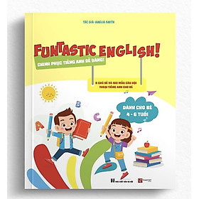 Sách- Chinh Phục Tiếng Anh dễ dàng (dành cho bé 4 - 6 tuổi) Funtastic English