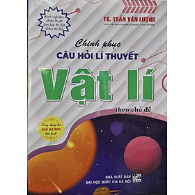 ￼Sách -  Chinh Phục Câu Hỏi Lí Thuyết Vật Lí Theo Chủ Đề (Dùng Chung Cho Các Bộ SGK Hiện Hành)