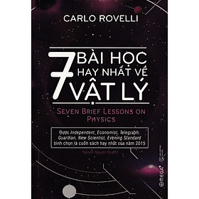 7 Bài Học Hay Nhất Về Vật Lý (Tái Bản) ( tặng kèm bookmark Sáng Tạo )