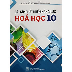 Bài Tập Phát Triển Năng Lực Hoá Học 10-11-12