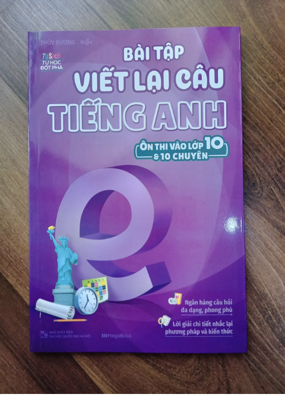Sách - Bài Tập Viết Lại Câu Tiếng Anh Ôn Thi Vào Lớp 10 Và 10 Chuyên (MG)