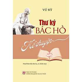 Thư ký Bác Hồ kể chuyện - bản in 2025