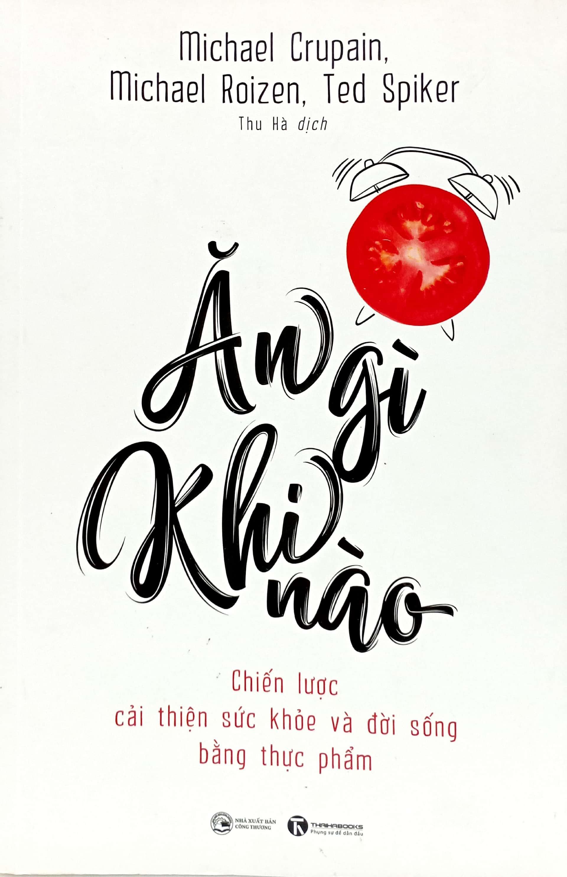 Ăn Gì Khi Nào - Chiến Lược Cải Thiện Sức Khỏe Và Đời Sống Bằng Thực Phẩm