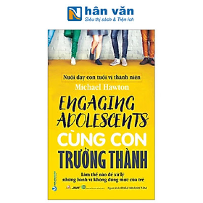 Nuôi Dạy Con Tuổi Vị Thành Niên - Cùng Con Trưởng Thành