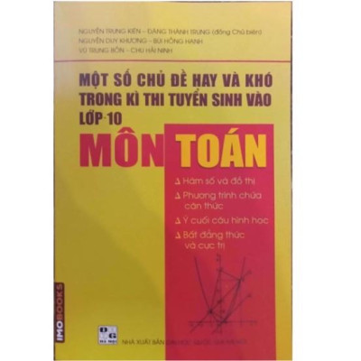 Sách - Một số chủ đề hay và khó trong kì thi tuyển sinh vào lớp 10 Môn Toán