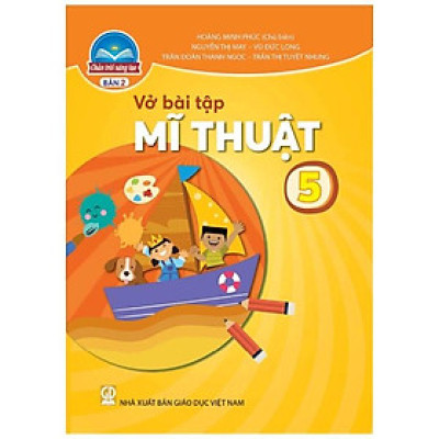 Sách Vở bài tập Mĩ Thuật 5- Bản 2- Chân Trời Sáng Tạo (Kèm bìa nilon bao sách)