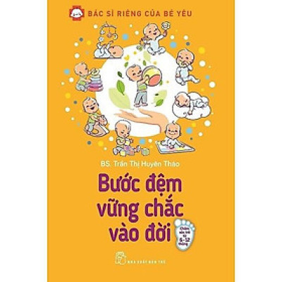 Sách - Bác Sĩ Riêng Của Bé Yêu Bước Đệm Vững Chắc Vào Đời (Bác Sĩ Huyên Thảo)