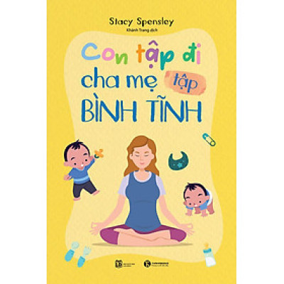 Con Tập Đi - Cha Mẹ Tập Bình Tĩnh