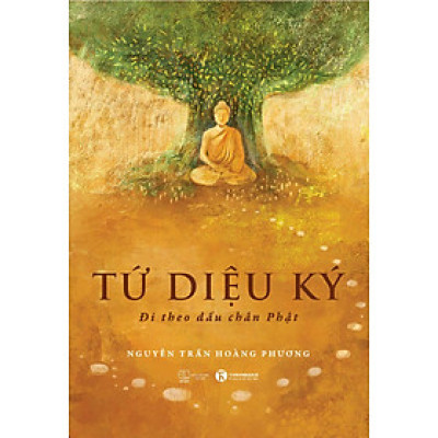 Tứ Diệu Ký: Đi Theo Dấu Chân Phật
