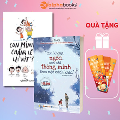 Combo 2 cuốn cẩm nang nuôi con: Con Mình Chẳng Lẽ Lại "Vứt" + Con Không Ngốc, Con Chỉ Thông Minh Theo Một Cách Khác