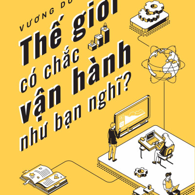 Thế Giới Có Chắc Vận Hành Như Bạn Nghĩ