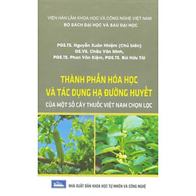 Thành Phần Hoá Học Và Tác Dụng Hạ Đường Huyêt Của Một Số Cây Thuốc Việt Nam Chọn Lọc (Bộ Sách Đại Học Và Sau Đại Học) (Bìa Cứng)  
