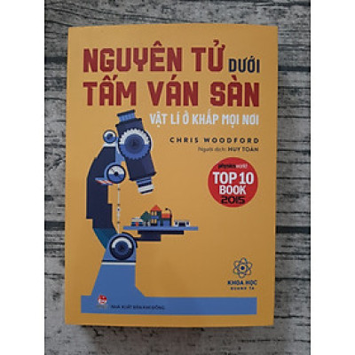 NGUYÊN TỬ DƯỚI TẤM VÁN SÀN – Vật lý ở khắp mọi nơi