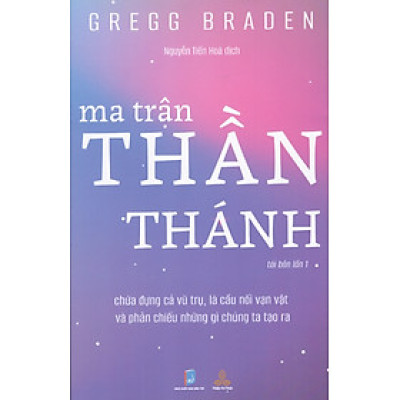 Ma trận thần thánh - Chứa đựng cả vũ trụ, là cầu nối vạn vật và phản chiếu những gì chúng ta đã tạo ra