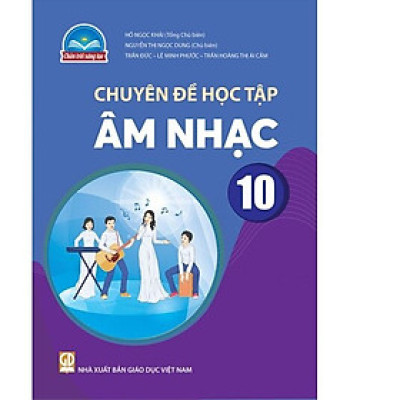 Sách giáo khoa Chuyên đề học tập Âm Nhạc 10- Chân Trời Sáng Tạo (Kèm Nilon bọc Sách)