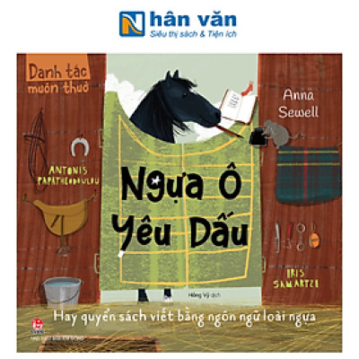 Danh Tác Muôn Thuở - Ngựa Ô Yêu Dấu Hay Quyển Sách Viết Bằng Ngôn Ngữ Loài Ngựa