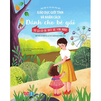 Sách Mọi Điều Bé Gái Cần Phải Biết - Giáo Dục Giới Tính Và Nhân Cách Dành Cho Bé Gái - Tư 5 - 12 Tuổi - Bộ + Lẻ Cuốn