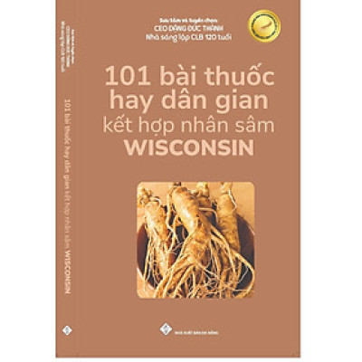 101 bài thuốc hay dân gian kết hợp nhân sâm Wisconsin