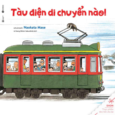 Ehon - Thực Phẩm Tâm Hồn Cho Bé - Tàu Điện Di Chuyển Nào (Tái Bản 2021)