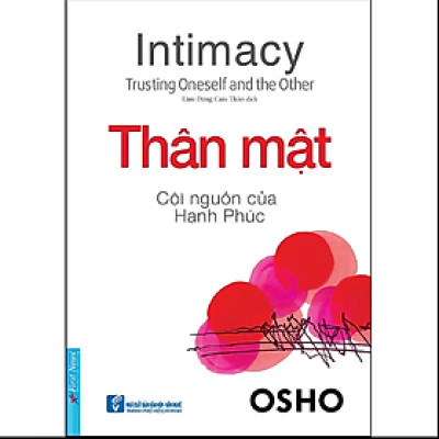 Sách OSHO Thân Mật Cội Nguồn Của Hạnh Phúc (Tái Bản)