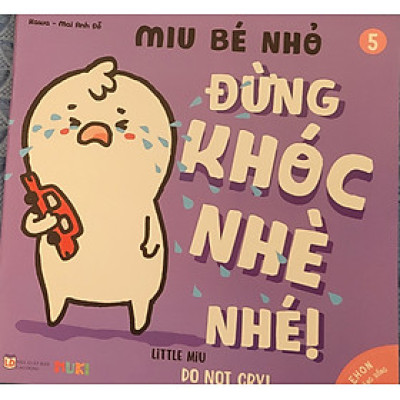 Sách Ehon Miu Bé Nhỏ Phần 1 Song Ngữ - Đừng Khóc Nhè Nhé