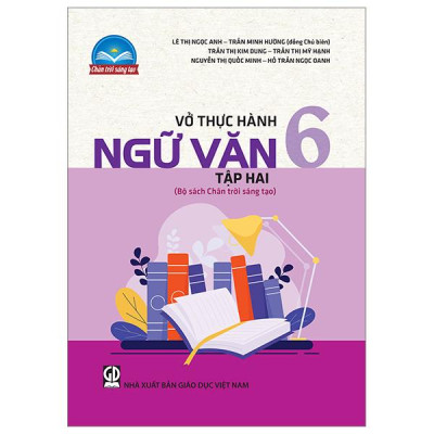 Vở Thực Hành Ngữ Văn 6 - Tập 2 (Chân Trời Sáng Tạo) (Chuẩn)