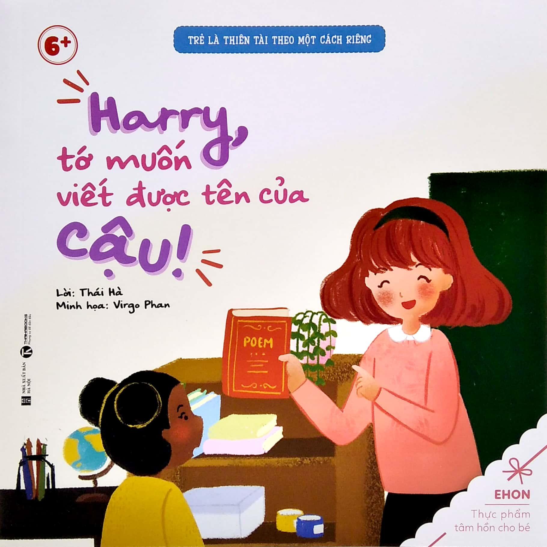 Ehon - Trẻ Là Thiên Tài Theo Một Cách Riêng - Harry Tớ Vuốn Viết Được Tên Của Cậu! (Từ 6 Tuổi)