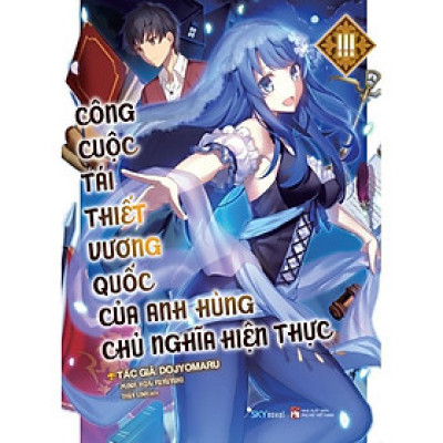 Sách - Công Cuộc Tái Thiết Vương Quốc Của Anh Hùng Chủ Nghĩa Hiện Thực - Tập 3 - Dojyomaru - AZ Việt Nam