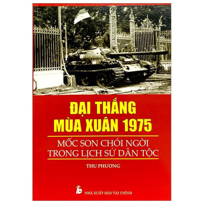 Sách - Đại Thắng Mùa Xuân 1975 - Mốc Son Chói Ngời Trong Lịch Sử Dân Tộc
