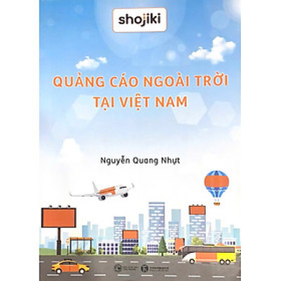 Quảng Cáo Ngoài Trời Tại Việt Nam - Kiến Thức OOH Từ Cơ Bản Đến Nâng Cao - Thực Tế, Minh Họa Đầy Đủ