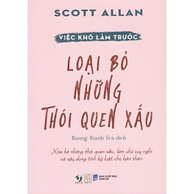 Việc khó làm trước - Loại bỏ những thói quen xấu