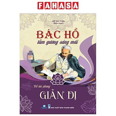 Sách - Bác Hồ Tấm Gương Sáng Mãi - Về Tác Phong Giản Dị