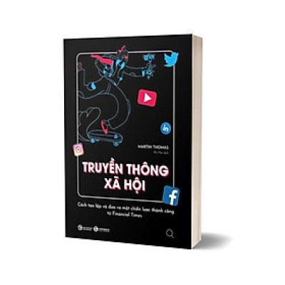 Truyền Thông Xã Hội - Cách Tạo Lập Và Đưa Ra Một Chiến Lược Thành Công Từ Financial Times