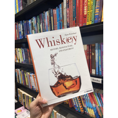 Sách - Whisk(e)y History, Manufacture, And Enjoyment by Orjan Westerlund 